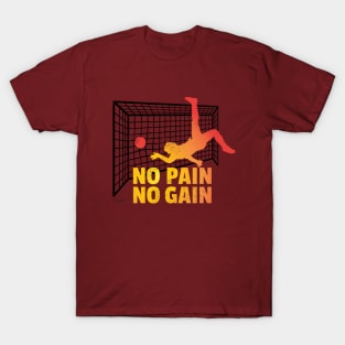 No Pain No Gain soccer goal T-Shirt